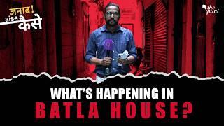 Ground Report: Why Are Hundreds of Batla House Homes Marked for Demolition? | The Quint
