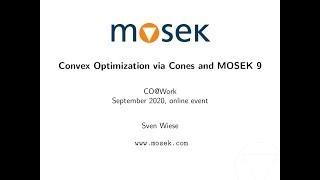 Sven Wiese - Convex Optimization via Cones and Mosek 9