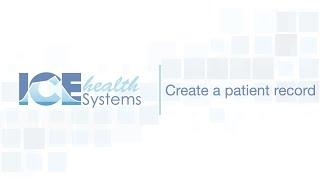 Create a patient record – ICE Health Systems Support