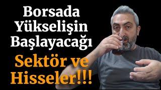 Borsada Yükseliş Bu Sektörde ve Hisselerde Başlayacak