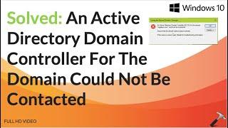 An Active Directory Domain Controller For The Domain Could Not Be Contacted