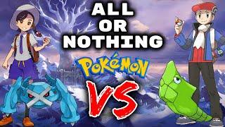 We Take All The Pokemon or None. Then We FIGHT!