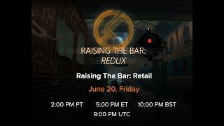 Raising the Bar: Redux - Raising the Bar: Retail Showcase Q&A