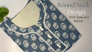 Round Neck Design with Button loop|| Round Neck Cutting and Stitching Full Video ||