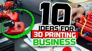 Top 10 BEST ideas for a 3D printing business! 