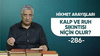 KALP VE RUH SIKINTISI NİÇİN OLUR? - HİKMET ARAYIŞLARI - 286 -