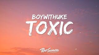 BoyWithUke - Toxic (Lyrics)