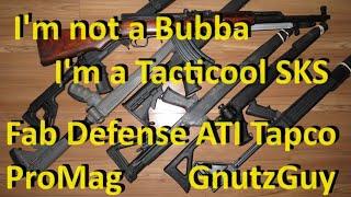 Not a BUBBA, I'm a Tacticool SKS, Pimped Fab Defense, ATI, Tapco, ProMag stocks & Duckbill mag