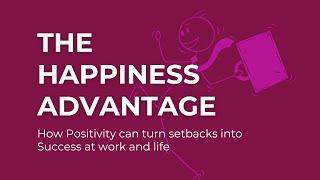 The Happiness Advantage How Positivity can turn setbacks into Success at work and life