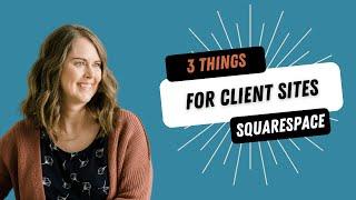 3 Things to Add to your Client Sites as a Squarespace Designer