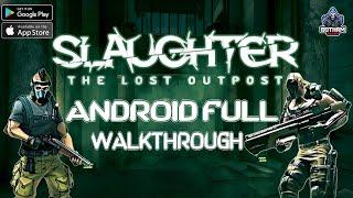 Slaughter The Lost Outpost Android Full Walkthrough