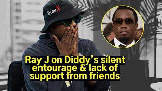 Ray J on Diddy’s silent friends amid case drama