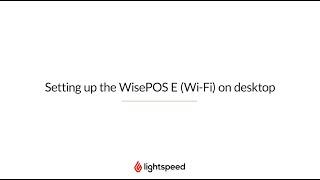 Setting up the WisePOS E Wi Fi on desktop - Retail POS (X-Series)