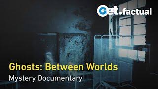 The Greatest Mysteries of Humanity: Ghosts and Spectres | Full Mystery Documentary