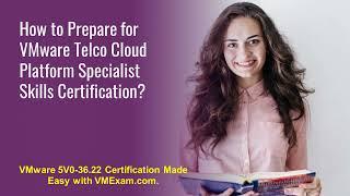 [5V0-36.22] How to Pass the VMware Telco Cloud Platform Specialist Exam?