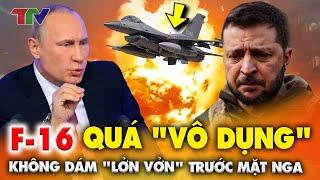 F-16 đã tới Ukraine nhưng chỉ dám bay loanh quanh gần nhà vì quá sợ Nga !?