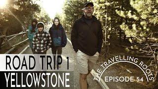 V54-The Travelling Roots' 1st Road Trip - Yellowstone