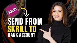 How to send from Skrill to bank account (Best Method)