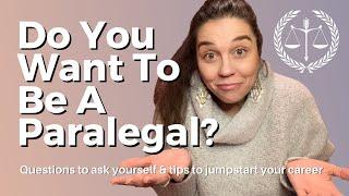 Do You Want To Be A Paralegal? Questions to ask yourself & tips to jumpstart your Paralegal career.