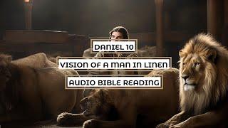 Daniel 10: Vision of a Man in Linen - Clear & Engaging Audio Bible Reading