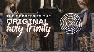 The Triple Goddess is the Original Holy Trinity: from a PhD student in Women's Spirituality