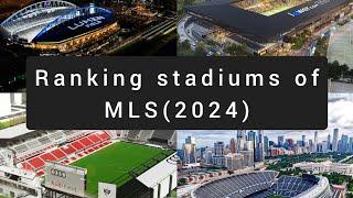 Ranking all the stadiums of MLS(2024).