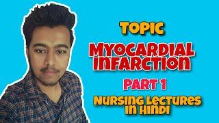 Myocardial Infarction M.I. - Heart Attack ( Nursing Lecture in Hindi MSN Part 1)