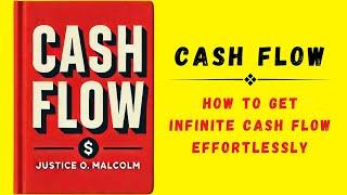 Cash Flow: How to Get Infinite Cash Flow Effortlessly (Audiobook)