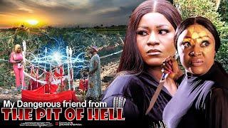 My Dangerous Friend From The Pit Of Hell - Nigerian Movie