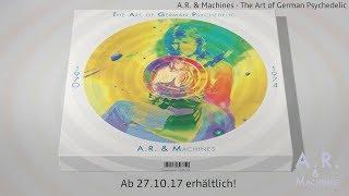 A.R. & Machines - The Art Of German Psycedelic UNBOXING (OFFICIAL)