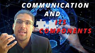 COMMUNICATION AND ITS COMPONENTS / Dr. Hassan Tohid