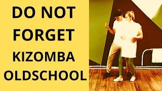 DO NOT FORGET KIZOMBA OLD SCHOOL #2 /onlinekizomba.com