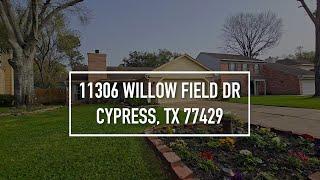 11306 Willow Field Dr , Cypress, TX 77429