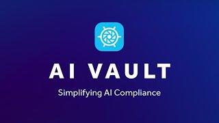 Introducing the AI Vault: Your AI Compliance & Governance Solution