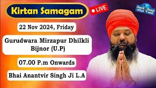 LIve ! Kirtan Bhai Anantvir Singh Ji L.A From Gurudwara Mirzapur Dhilkli Bijnor U.P (22 Nov 2024)