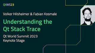 Understanding the Qt Stack Trace with Volker Hilsheimer & Fabian Kosmale | #QtWS23