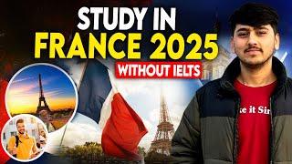 Study in France 2025 | Without IELTS | Admissions open | explained @elyasnagri