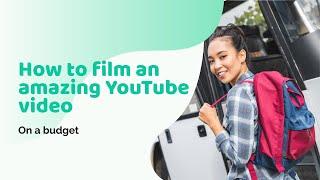 YouTube Video Production On a Budget (Best Low Cost Tips)