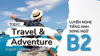 English Listening Practice - Level B2 - Travel and Adventure