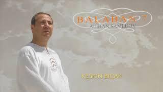 Keskin Bıçak - Alihan Samedov