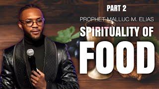 SPIRITUALITY OF FOOD part 2 | UNVEILED | PROPHET MALLUC M. ELIAS