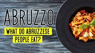 Abruzzo Pasta and Main Dishes | What do the Abruzzese people eat?