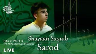 Shayaan Saquib | Sarod | 17th All Pakistan Music Conference | Day 2 | Part 3 | Live | APMC