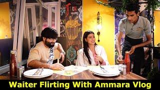 Waiter Flirting With Ammara | Vlog | Mehran Hashmi