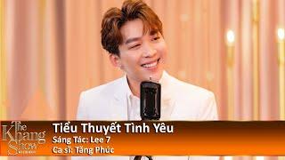 Tiểu Thuyết Tình Yêu - Tăng Phúc (The Khang Show)