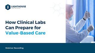 Preparing Clinical Laboratories for Value-Based Care -- Clinical Lab 2.0 roundtable