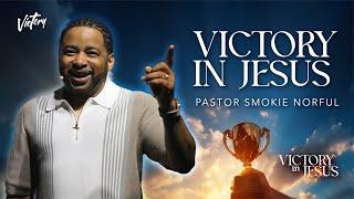 Victory in Jesus || Pastor Smokie Norful || Powerful Message