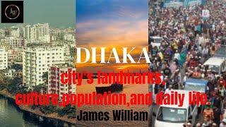 Dhaka city's landmarks, culture, and daily life.