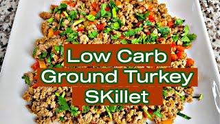 EASY LOW CARB GROUND TURKEY SKILLET | GROUND TURKEY RECIPES | HEALTHY RECIPES | LOW CARB RECIPES