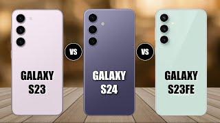 Samsung S24 Vs Samsung S23FE Vs Samsung S23